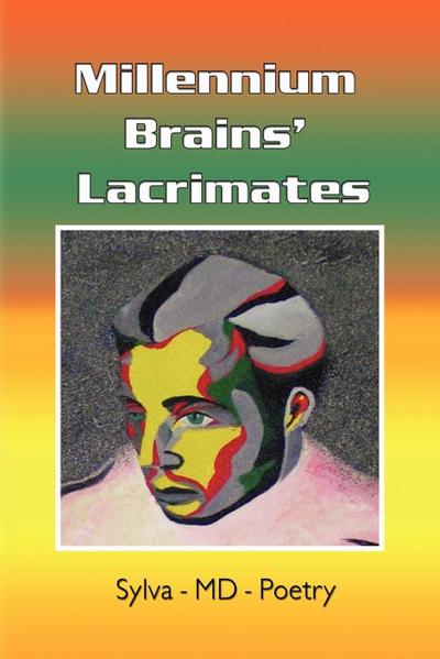 Millennium Brains' Lacrimates - Sylva-Md-Poetry