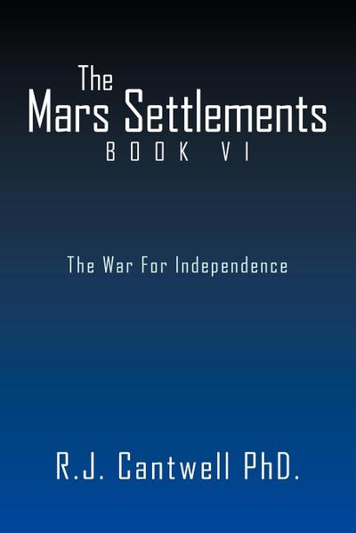 The Mars Settlement Book VI - R. J. Cantwell