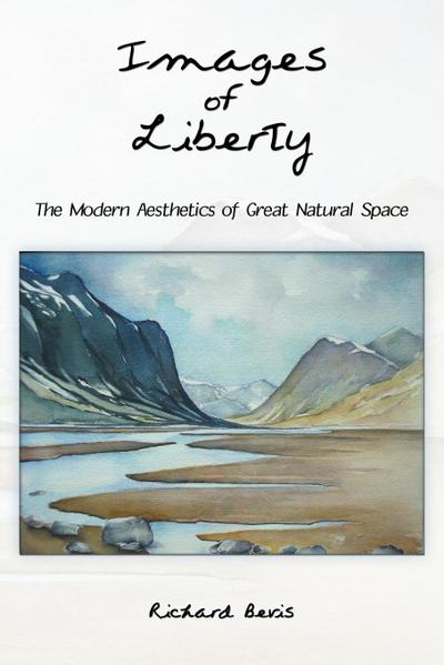 Images of Liberty : The Modern Aesthetics of Great Natural Space - Bevis Richard Bevis