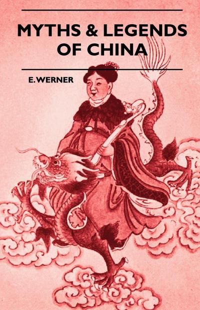 Myths & Legends Of China - E. Werner