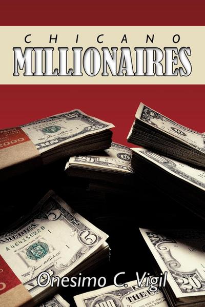 Chicano Millionaires - C. Vigil Onesimo C. Vigil