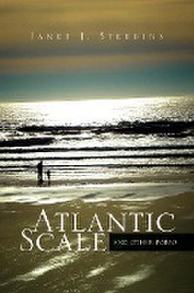 Atlantic Scale : And Other Poems - Janet J. Stebbins