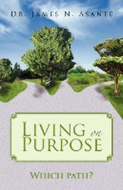 Living on Purpose - James N. Asante