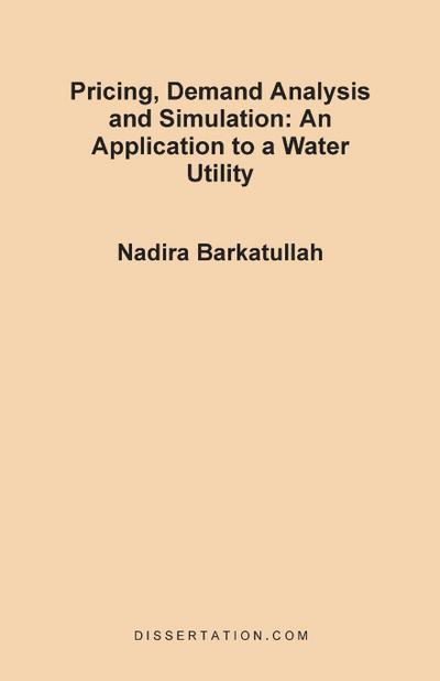 Pricing, Demand Analysis and Simulation : An Application to a Water Utility - Nadira Barkatullah