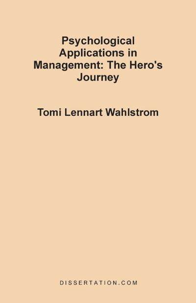Psychological Applications in Management : The Hero's Journey - Tomi Lennart Wahlstrom