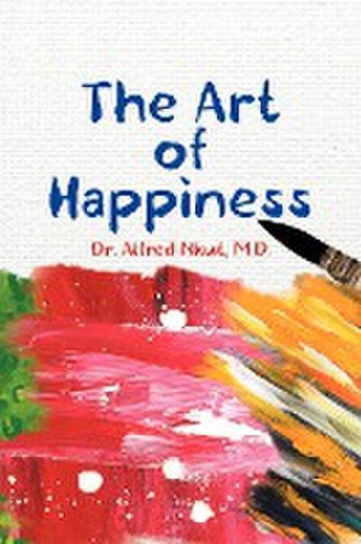 The Art of Happiness - Alfred Nkut