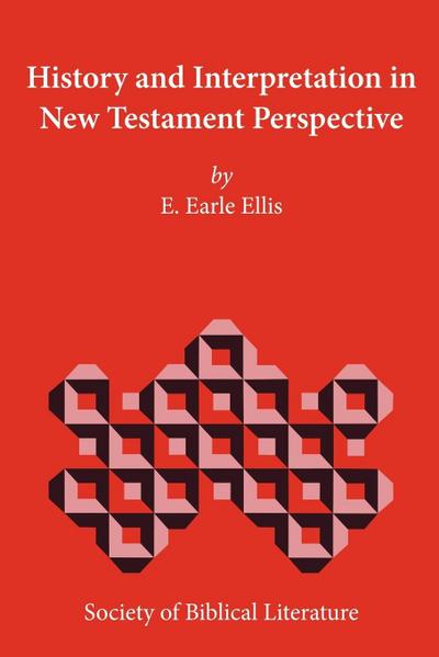 History and Interpretation in New Testament Perspective - E. Earle Ellis