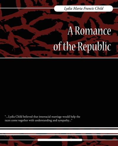 A Romance of the Republic - Maria Francis Lydia Maria Francis Child