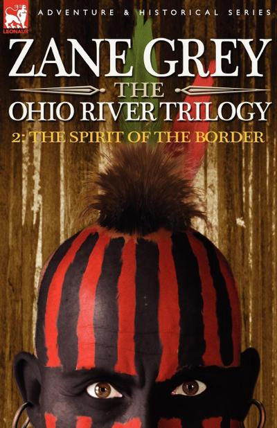 The Ohio River Trilogy 2 : The Spirit of the Border - Zane Grey