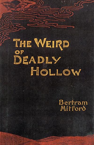 The Weird of Deadly Hollow - Bertram Mitford