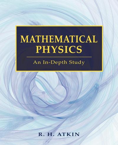 Mathematical Physics - R H Atkin