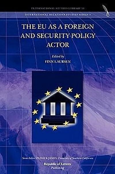 The EU as a Foreign and Security Policy Actor - Finn Laursen