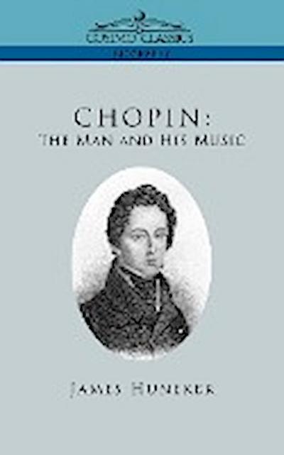 Chopin : The Man and His Music - James Huneker