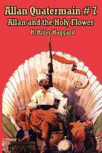 Allan Quatermain #7 : Allan and the Holy Flower - H. Rider Haggard