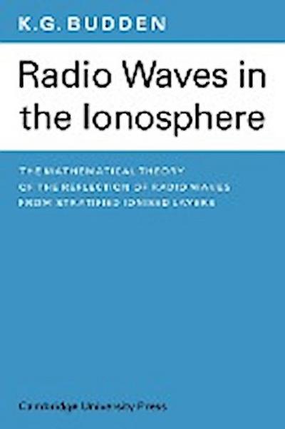 Radio Waves in the Ionosphere - K. G. Budden