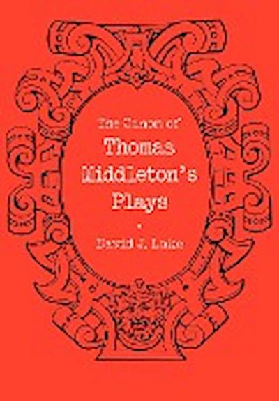 The Canon of Thomas Middleton's Plays : Internal Evidence for the Major Problems of Authorship - David J. Lake