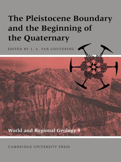 The Pleistocene Boundary and the Beginning of the Quaternary - John A. van Couvering