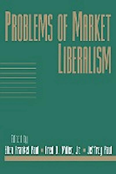 Problems of Market Liberalism : Volume 15, Social Philosophy and Policy, Part 2 - Fred Dycus Jr. Miller