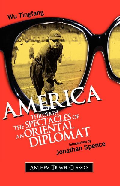 America Through the Spectacles of an Oriental Diplomat - Wu Tingfang