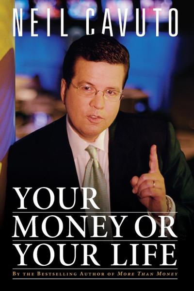 Your Money or Your Life - Neil Cavuto