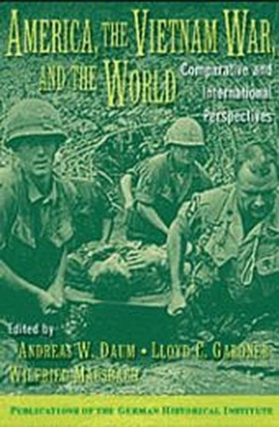 America, the Vietnam War, and the World - Andreas W. Daum
