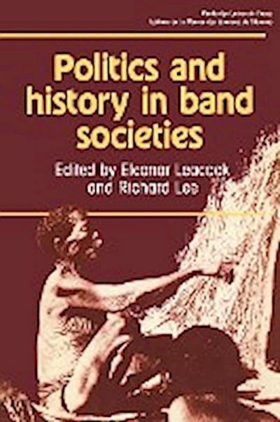 Politics and History in Band Societies - Lee Richard