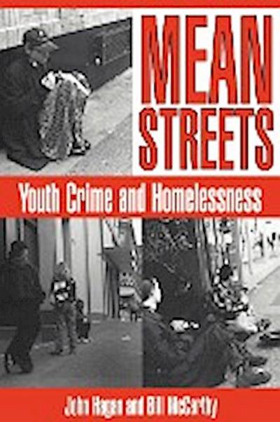 Mean Streets : Youth Crime and Homelessness - John Hagan