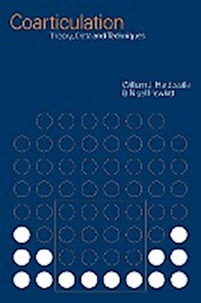 Coarticulation : Theory, Data and Techniques - William J. Hardcastle