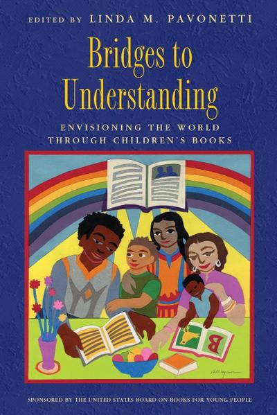 Bridges to Understanding : Envisioning the World through Children's Books - Linda M. Pavonetti