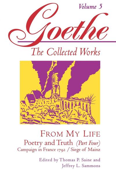 Goethe, Volume 5 : From My Life: Campaign in France 1792-Siege of Mainz - Johann Wolfgang von Goethe