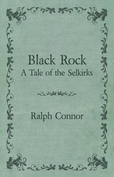 Black Rock - A Tale of the Selkirks - Ralph Connor