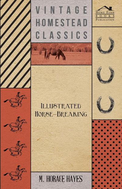 Illustrated Horse-Breaking - M. Horace Hayes