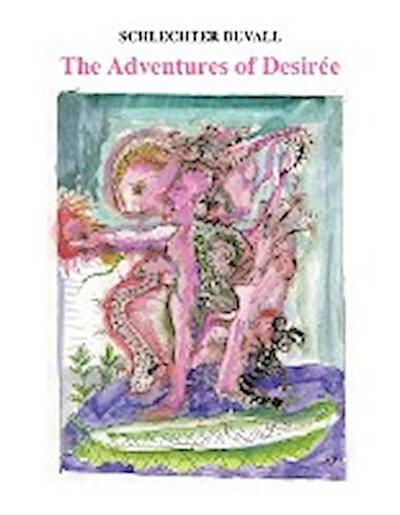 The Adventures of Desirée - Schlechter Duvall