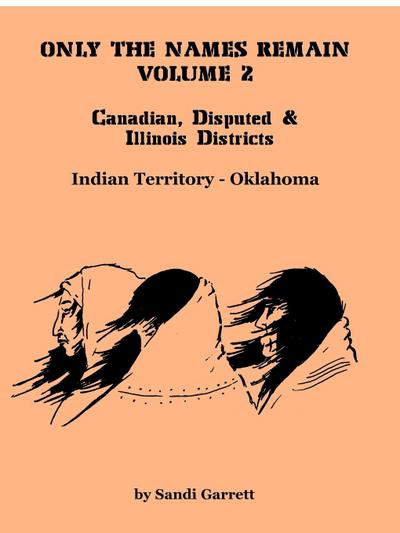 Only The Names Remain, Volume 2 : Canadian, Disputed & Illinois Districts - Sandi Garrett