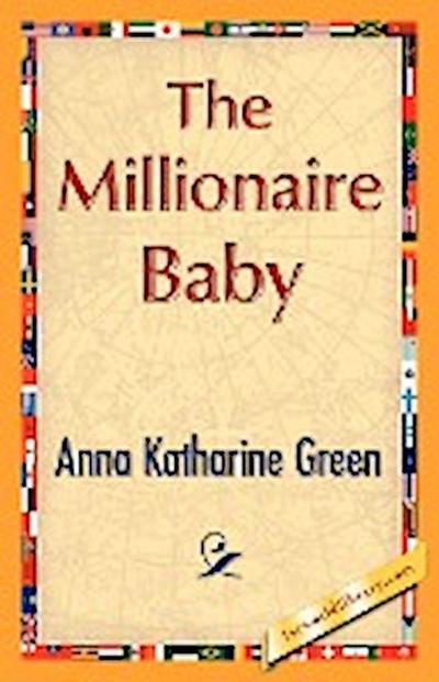 The Millionaire Baby - Anna Katharine Green