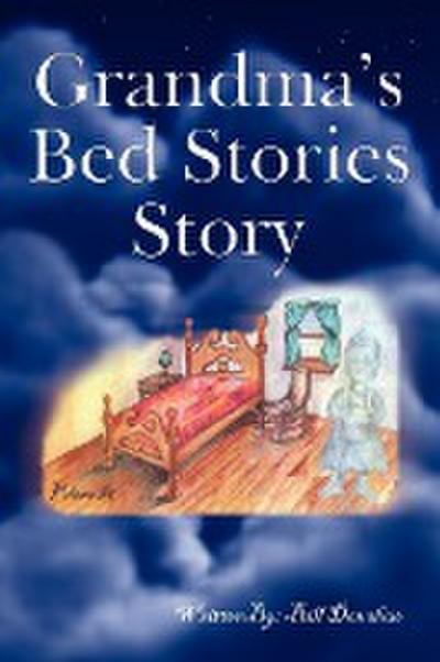 Grandma's Bed Stories Story : Volume #1 - Bill Donahue