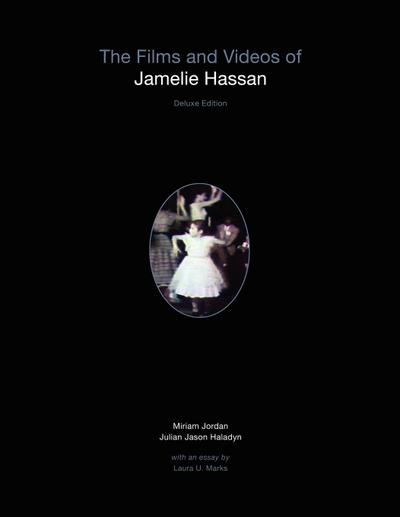 The Films and Videos of Jamelie Hassan [deluxe] - Julian Jason Haladyn