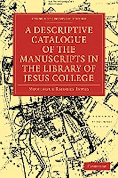 A Descriptive Catalogue of the Manuscripts in the Library of Jesus College - Montague Rhodes James