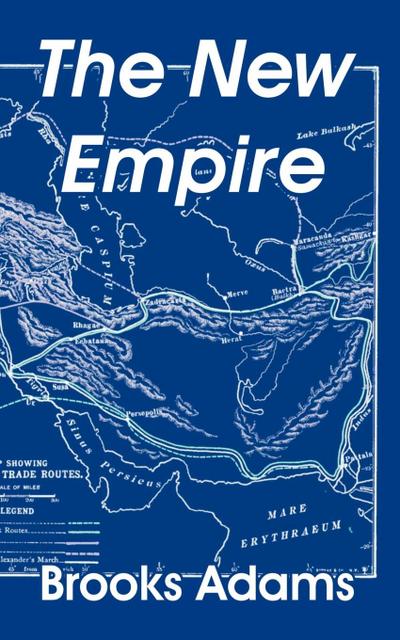 New Empire, The - Brooks Adams