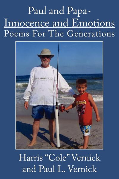 Paul and Papa-Innocence and Emotions : Poems For The Generations - Harris Vernick