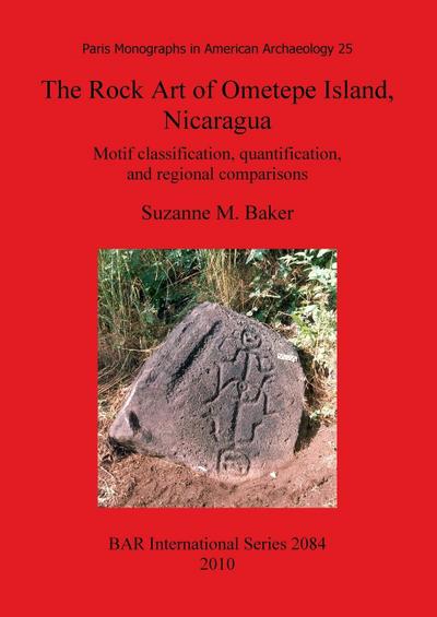 The Rock Art of Ometepe Island, Nicaragua : Motif classification, quantification, and regional comparisons - Suzanne M. Baker