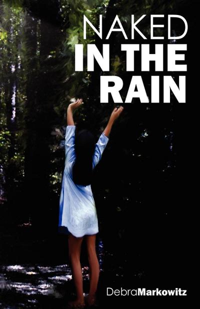 Naked in the Rain - Debra Markowitz