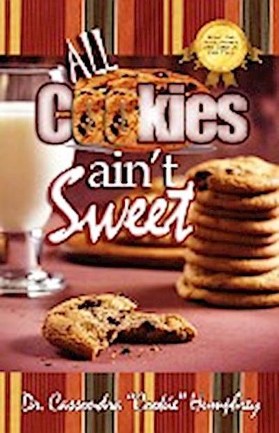 All Cookies Ain't Sweet : A Childhood Story - Cassondra Cookie Humphrey