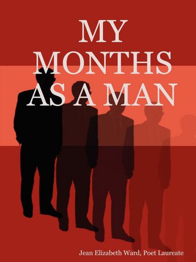 My Months as a Man - Poet Laureate Jean Elizabeth Ward