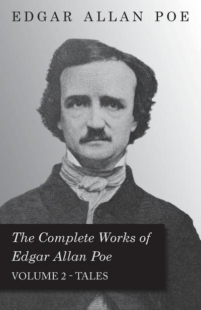 The Complete Works Of Edgar Allan Poe - Volume 2 - Tales - Edgar Allan Poe