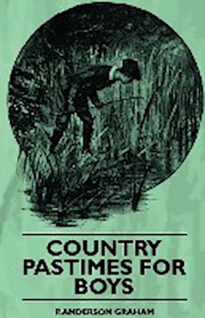Country Pastimes For Boys - P. Anderson Graham