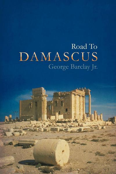 Road To Damascus - George Barclay Jr