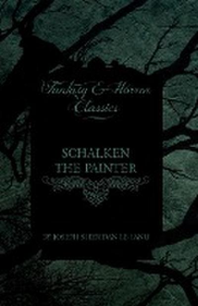 Schalken the Painter (Fantasy and Horror Classics) - Joseph Sheridan Le Fanu