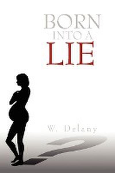 Born Into a Lie - W. Delany