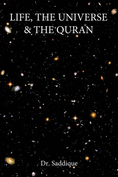 Life, the Universe & the Quran - Saddique